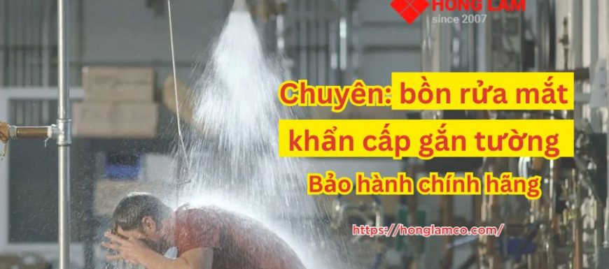 Công ty cung cấp bồn rửa mắt khẩn cấp gắn tường chính hãng Tphcm