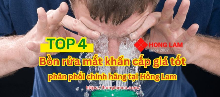 Top 4 bồn rửa mắt khẩn cấp chính hãng tại Hồng Lam - Giá tốt