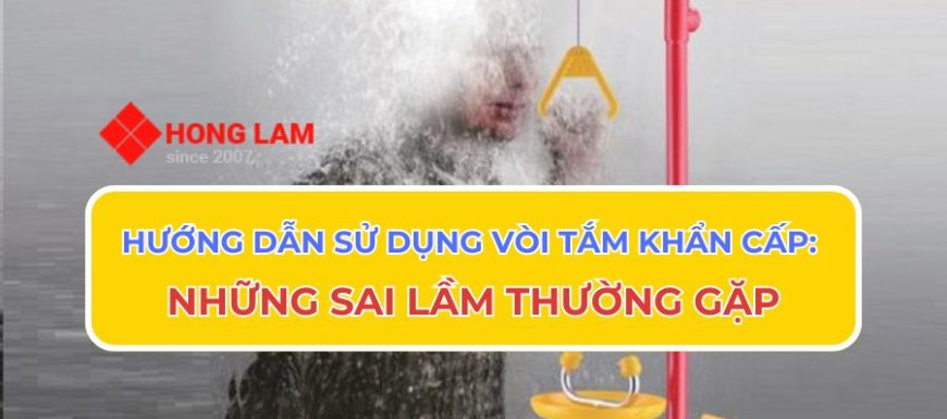 Những Sai Lầm Thường Gặp - Hướng Dẫn Sử Dụng Vòi Tắm Khẩn Cấp